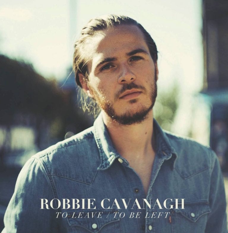 Album Review: To Leave / To Be Left // Robbie Cavanagh
