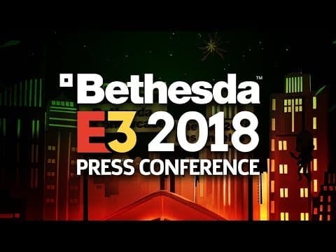 Gaming News : E3 2018 – Bethesda Conference Recap