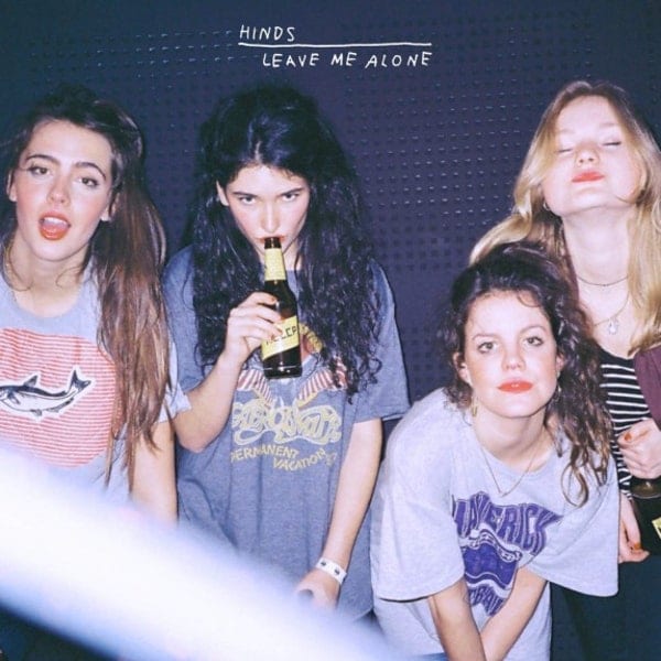 Blast from the Past: Leave Me Alone // Hinds